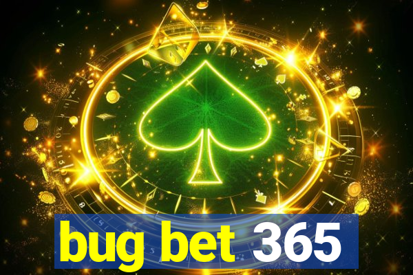 bug bet 365